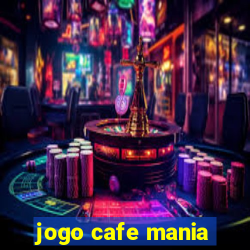 jogo cafe mania